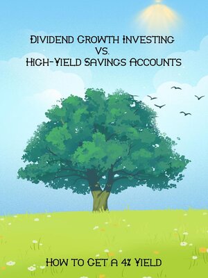 cover image of Dividend Growth Investing vs. High-Yield Savings Accounts